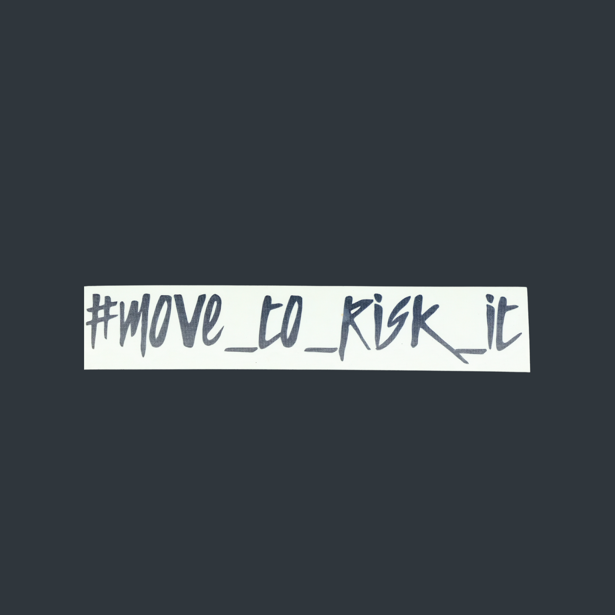 #move_to_risk_it STICKER